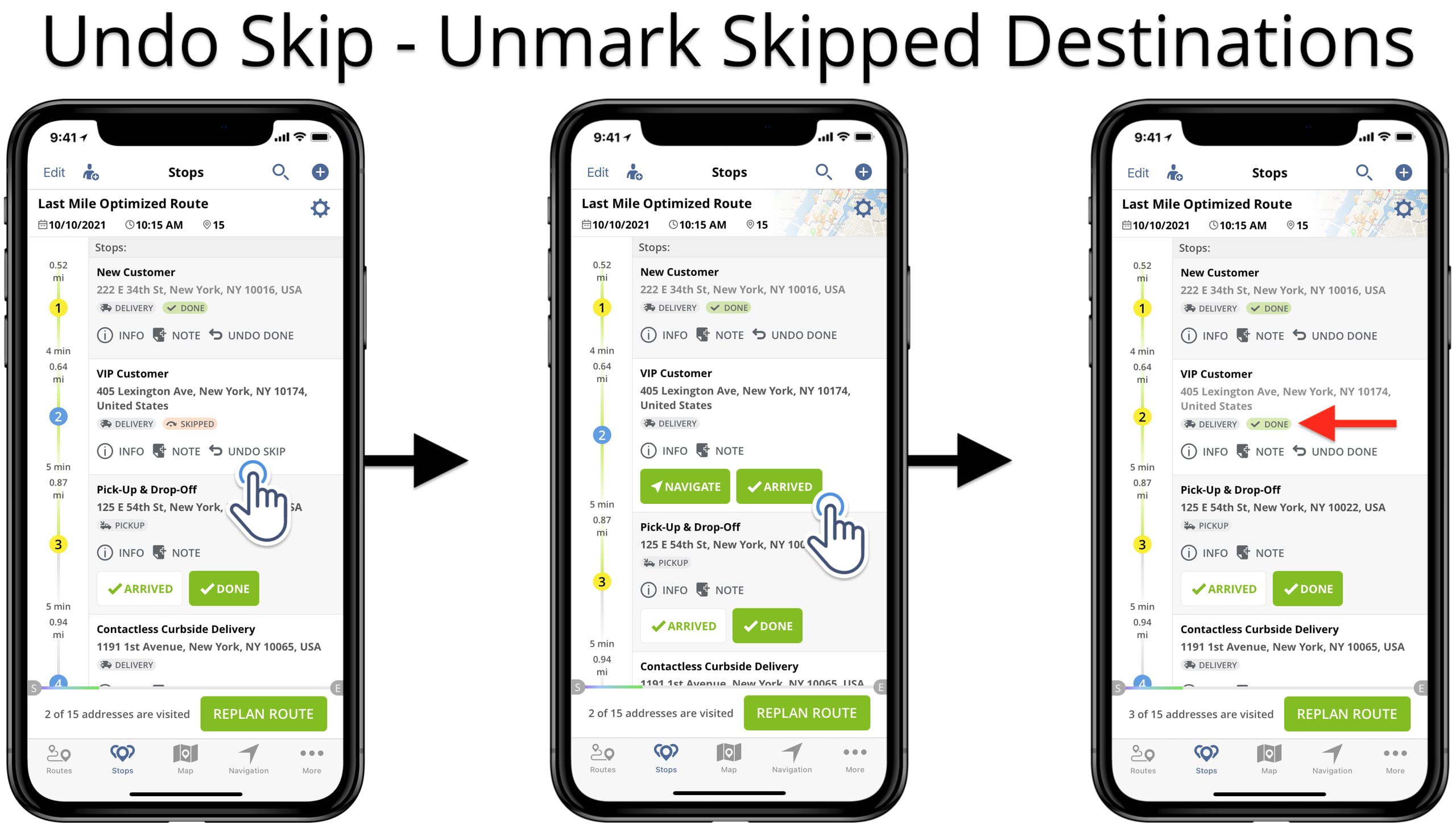 Undo Skip to unmark skipped route stops and resume route navigation.