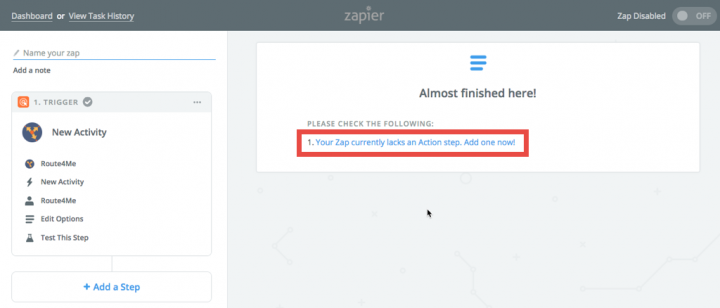 Create a Two-Step Zap: To complete a Two-Step Zap, click the "Your Zap currently lacks an Action step. Add one now!" link.