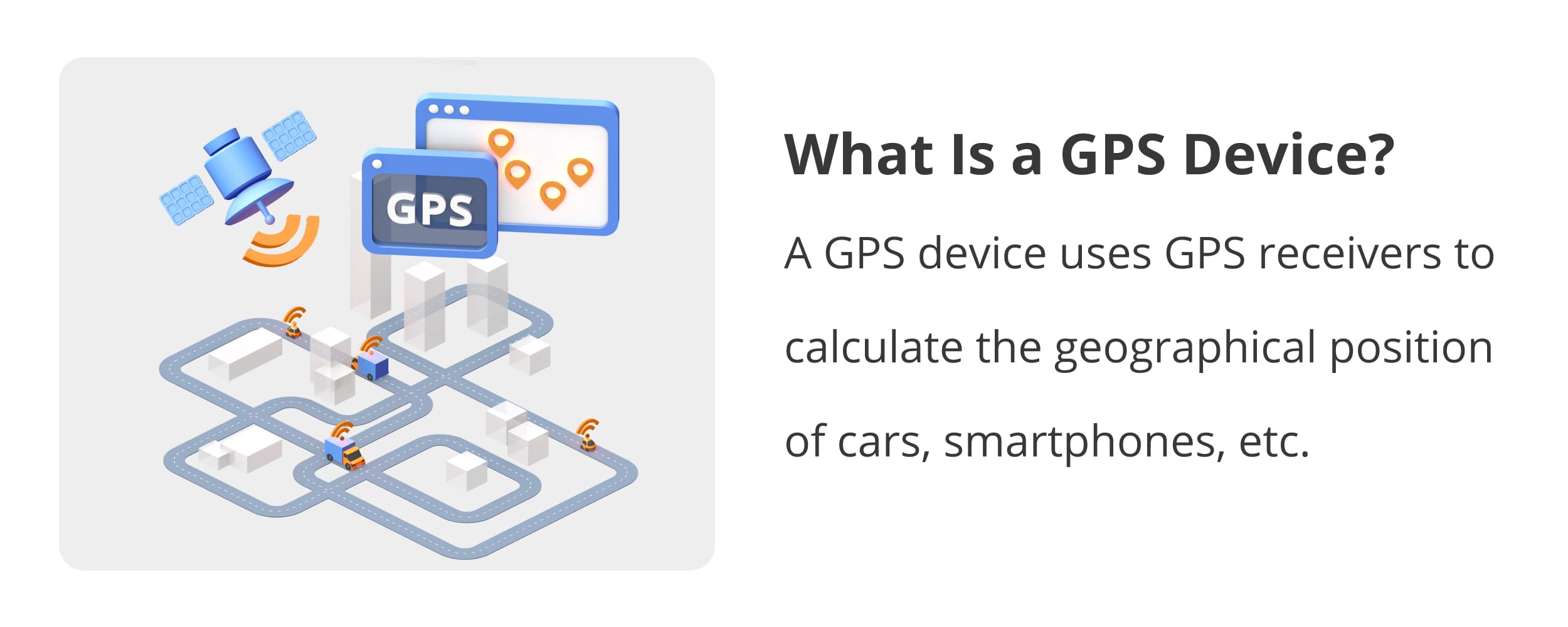 What a GPS device is and how it uses the signals from satellites to calculate the geographical location of trucks.
