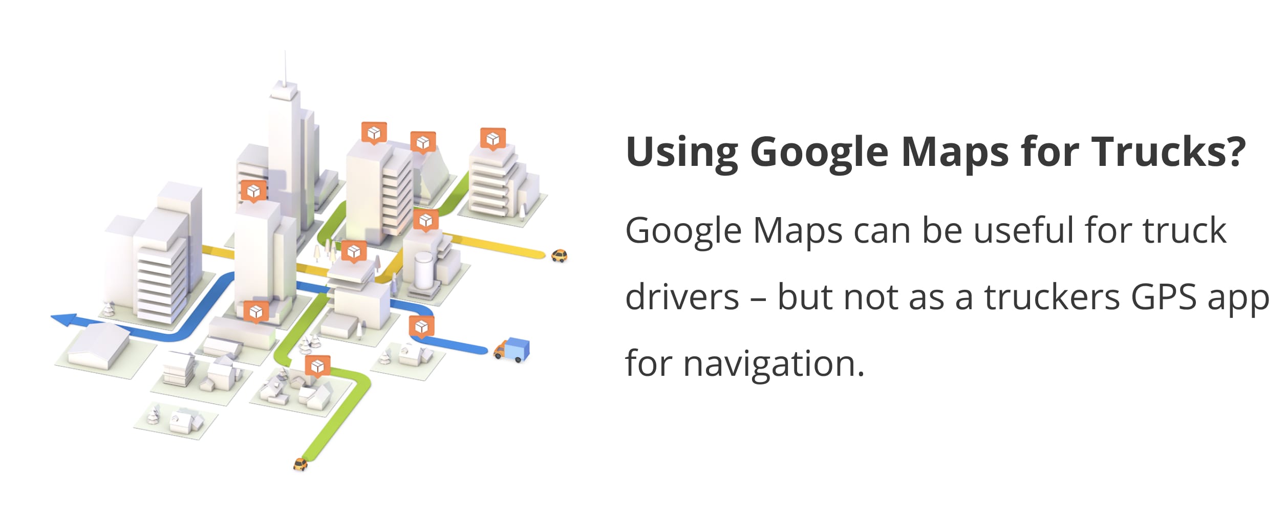 How Google Maps is useful for truck drivers and why the route mapping app should not be used for truck navigation.