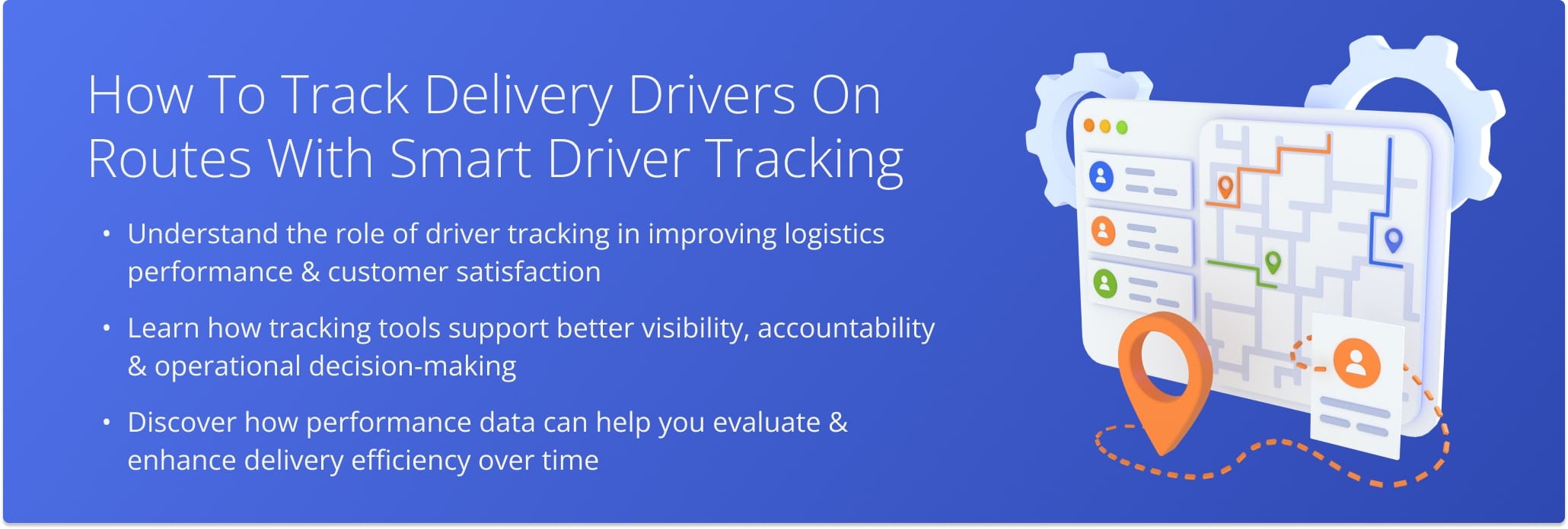 Gain insight into how driver tracking improves visibility, accountability, and delivery performance across your operations.
