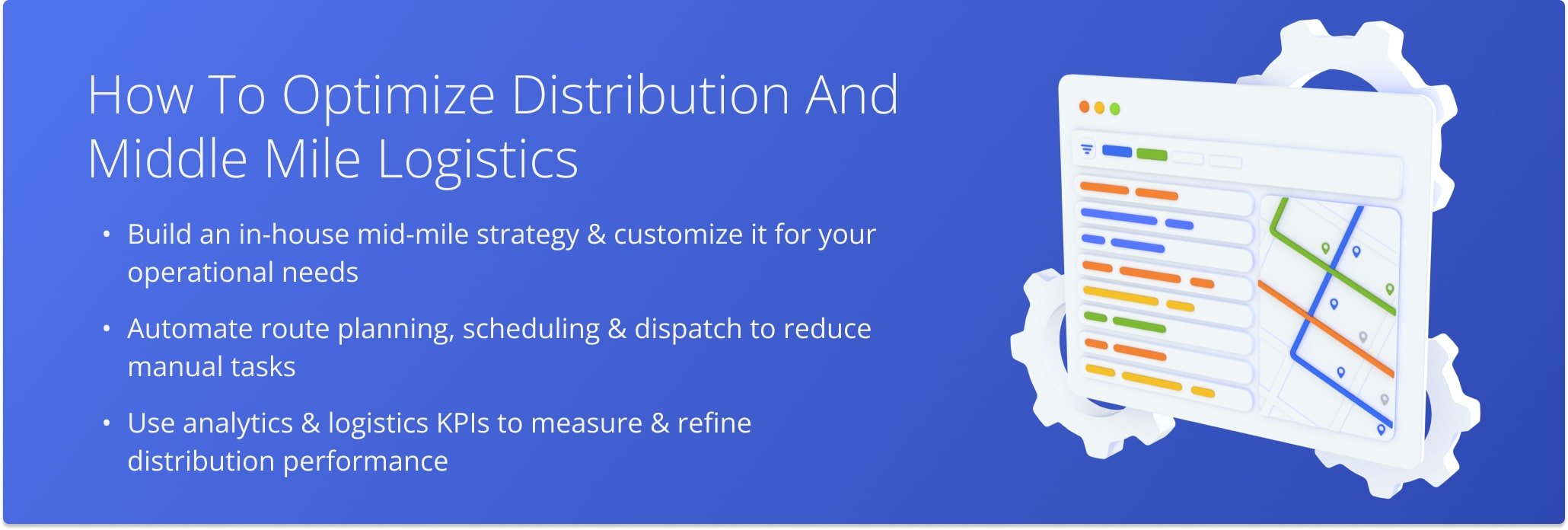 Take control of your distribution strategy by building in-house routes, automating mid-mile operations, and tracking logistics KPIs for continuous cost savings.