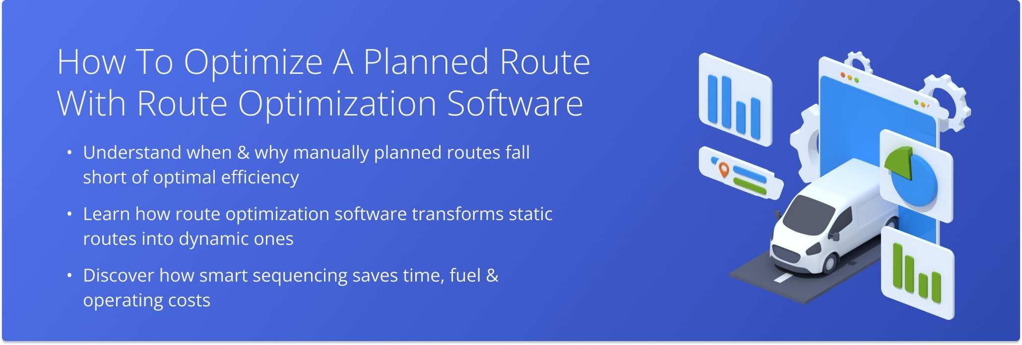 Learn how to turn static, manually planned routes into dynamic, optimized delivery plans using routing software.