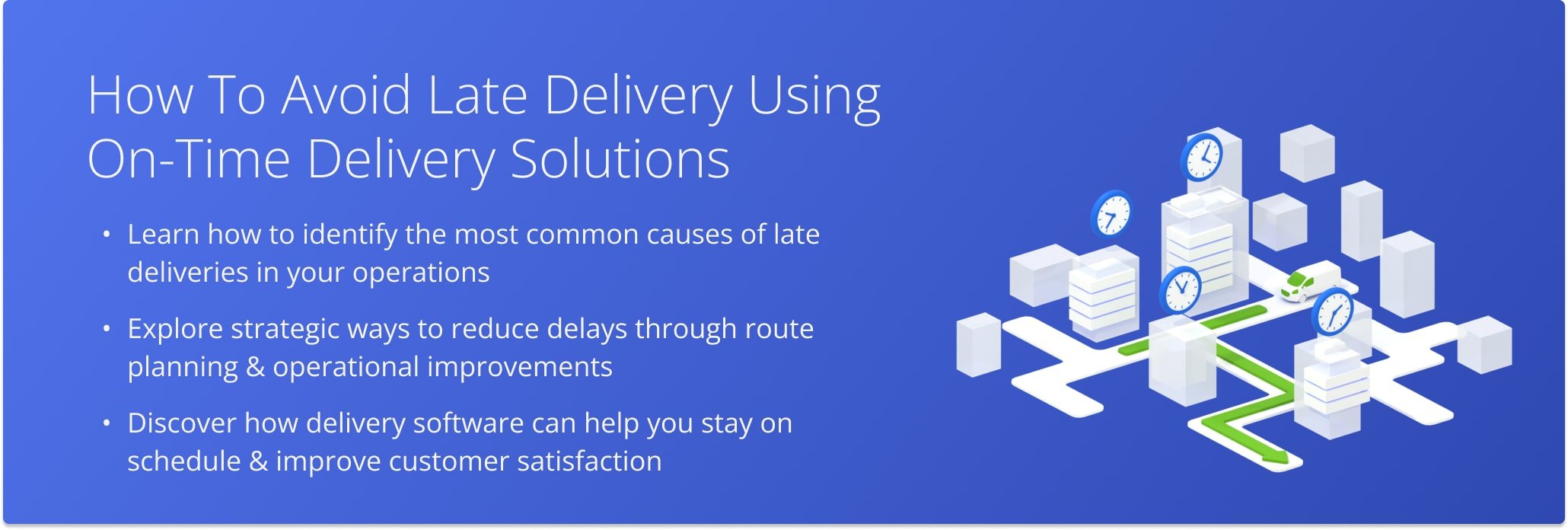 Avoiding late deliveries starts with understanding delays, optimizing your routes, and leveraging the right last-mile software tools.