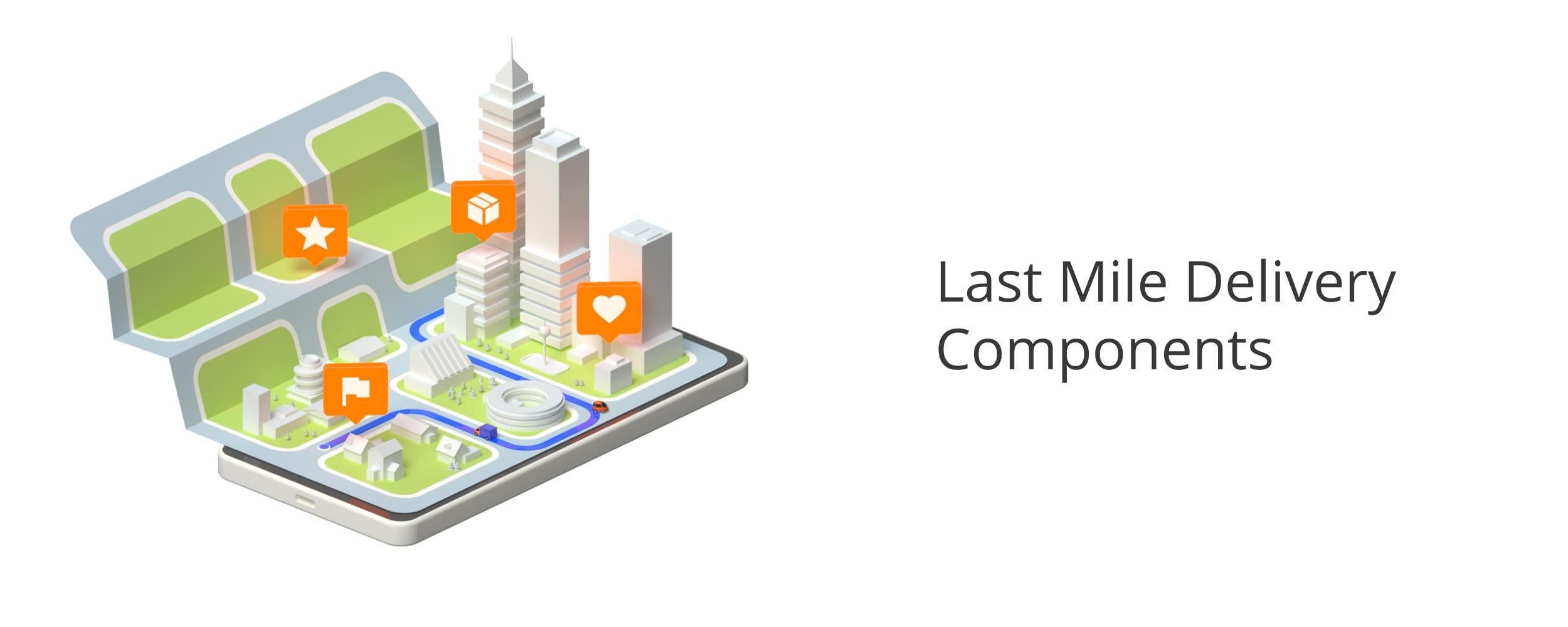 The components of last mile delivery in logistics.