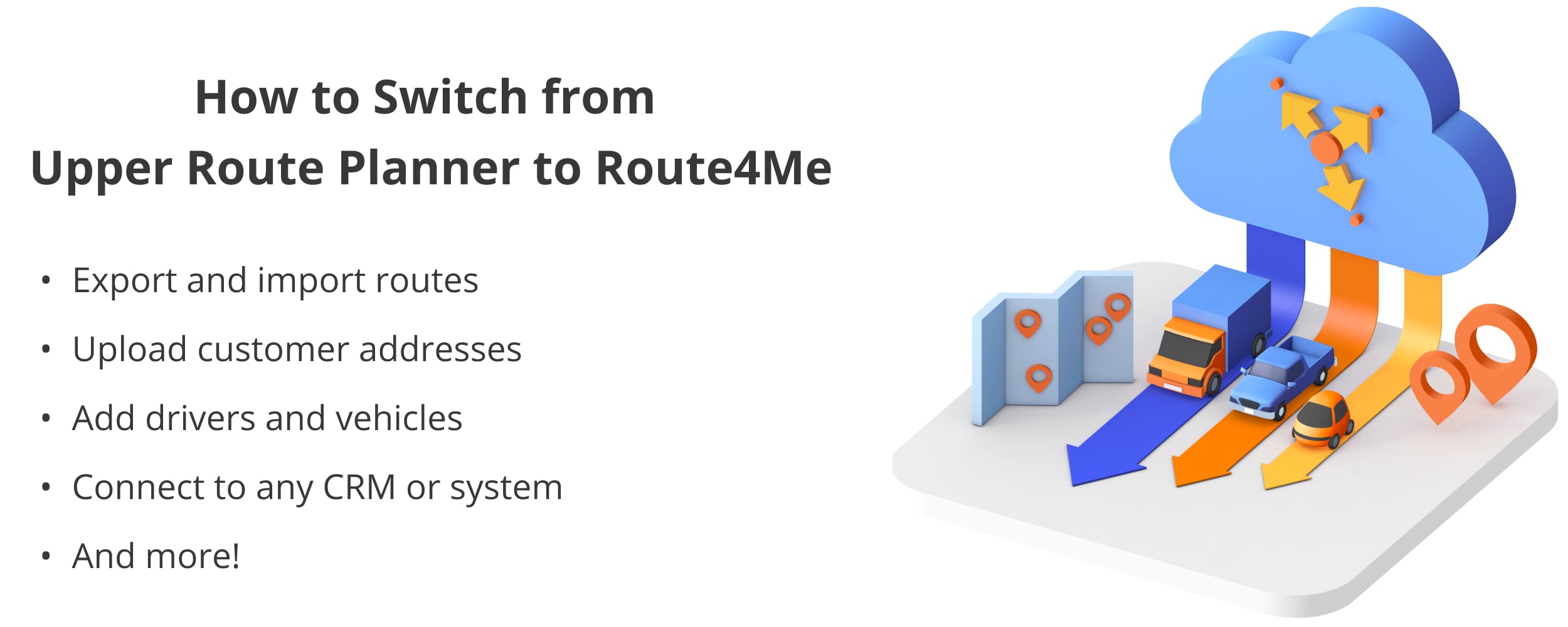 How to switch from Upper Route Planner to Route4Me, export routes, import addresses, and more.