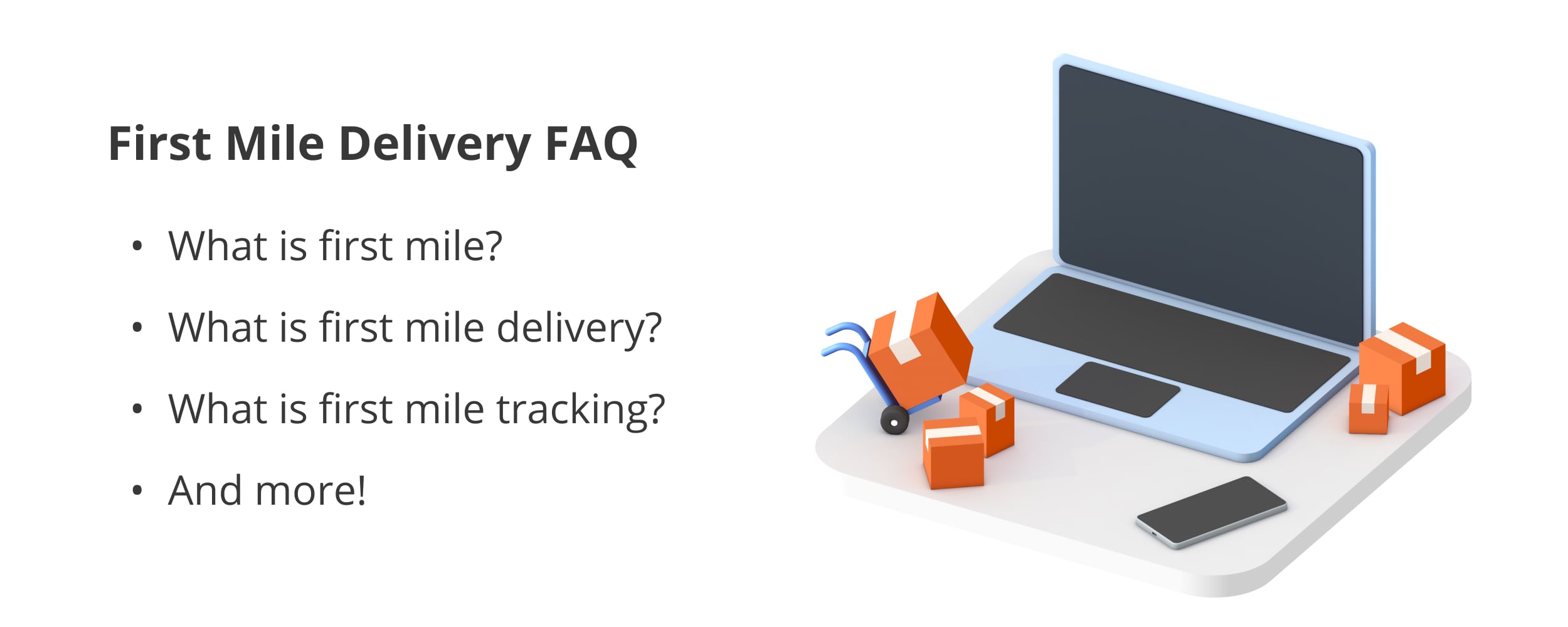 Frequently asked questions about first mile delivery and first mile in logistics.