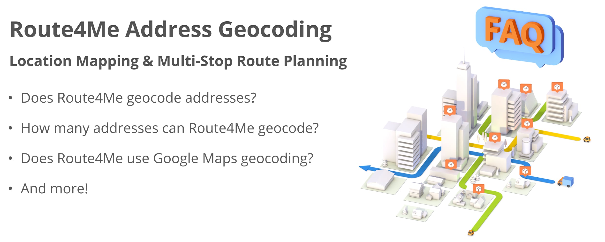 Frequently asked questions about Route4Me address geocoding and address mapping.