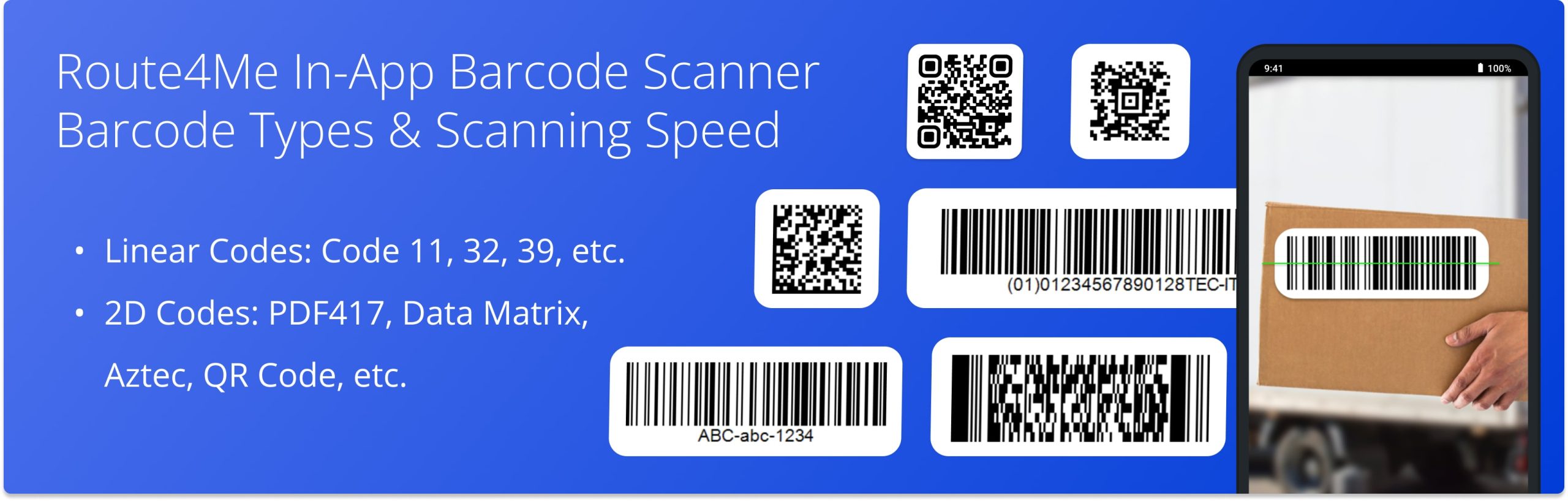 Route4Me's Android Route Planner in-app barcode scanner supports UPC, EAN, Data Matrix, PDF 417, Codes 11, 32, 39, 128, QR Codes, and other barcodes.
