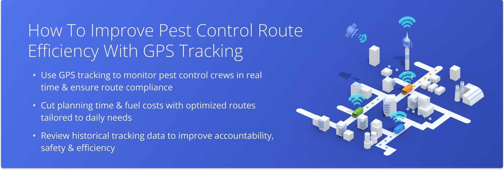 Track pest control teams in real time, reduce route planning time, and uncover opportunities for ongoing operational improvements.