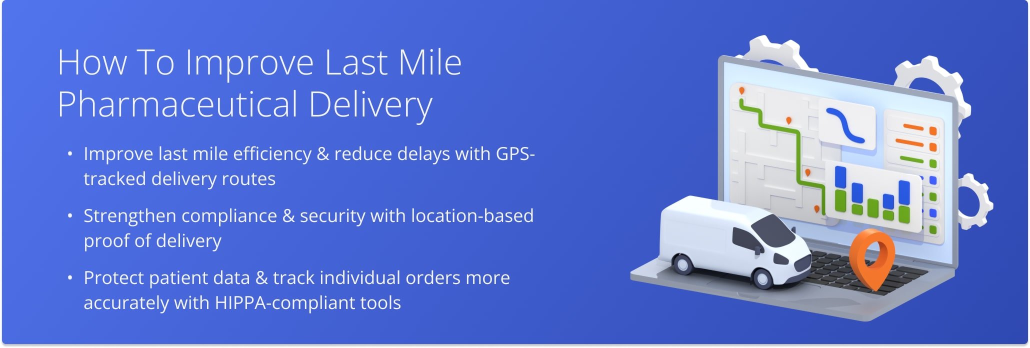 Use GPS tracking to improve last-mile delivery speed, enhance compliance, and protect sensitive data.