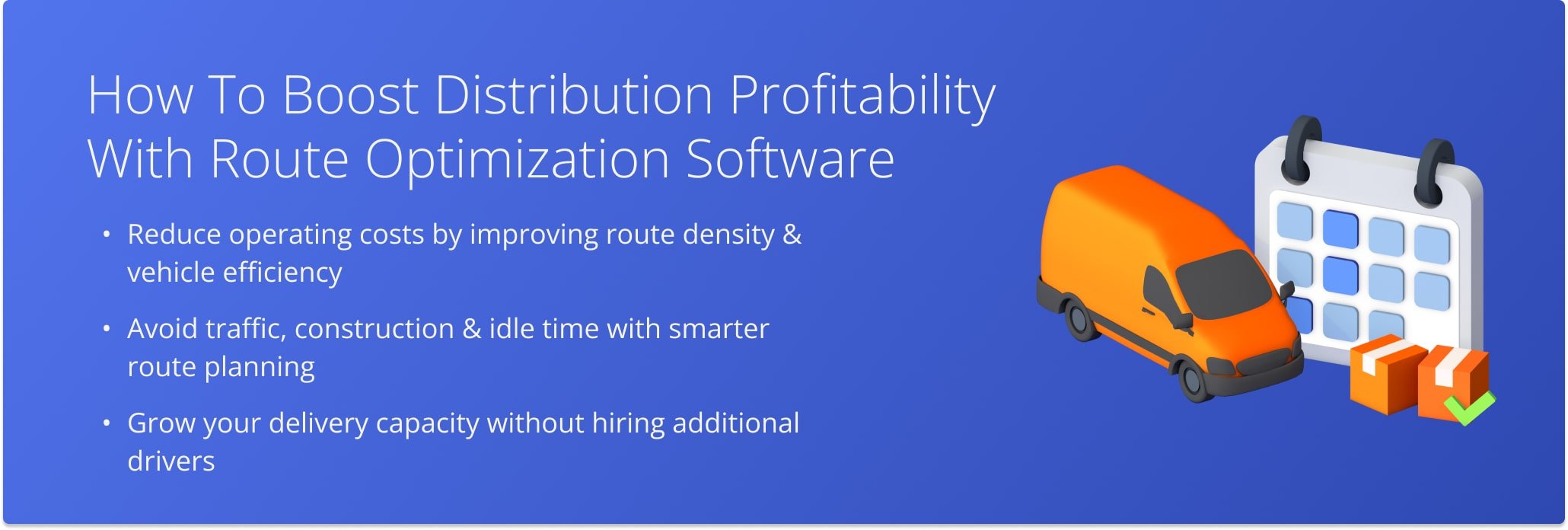 Optimize distribution routes to cut costs, avoid delays, and scale delivery without adding staff.