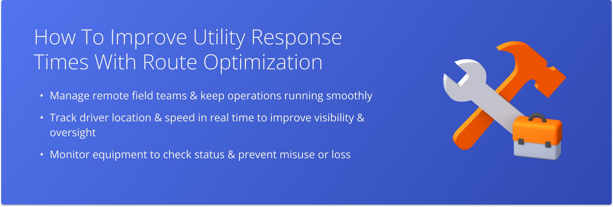 Route optimization and GPS tracking help utility teams respond faster, stay connected, and safeguard critical assets.