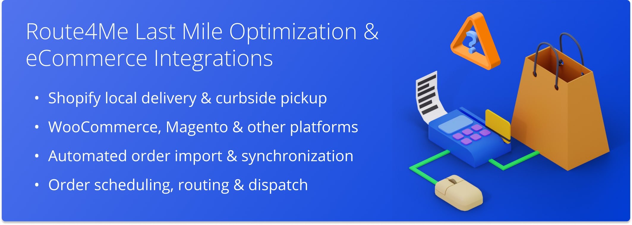 eCommerce Integrations with Route4Me's Last Mile Route Optimization Software: Shopify local delivery and curbside pickup, WooCommerce, and Magento order import, scheduling, routing, and dispatch.