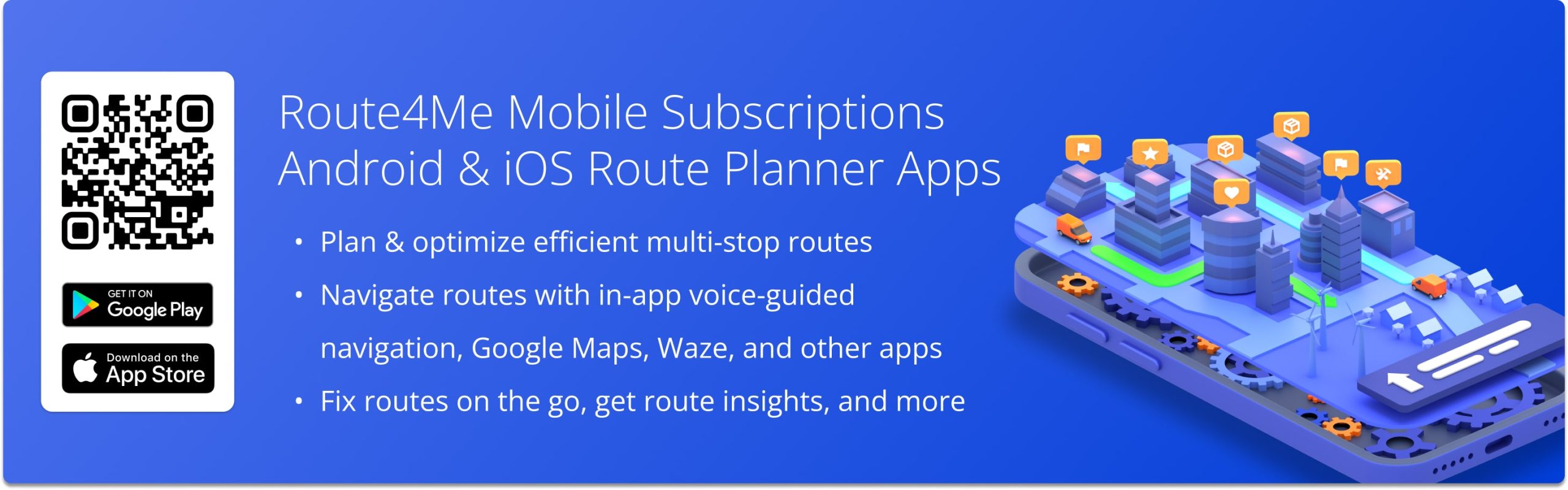 Route4Me Marketplace Subscriptions include Web Platform access and Mobile Driver App connectivity. Route4Me Mobile Subscriptions include only Mobile App features and don't include Route4Me Web Platform access.