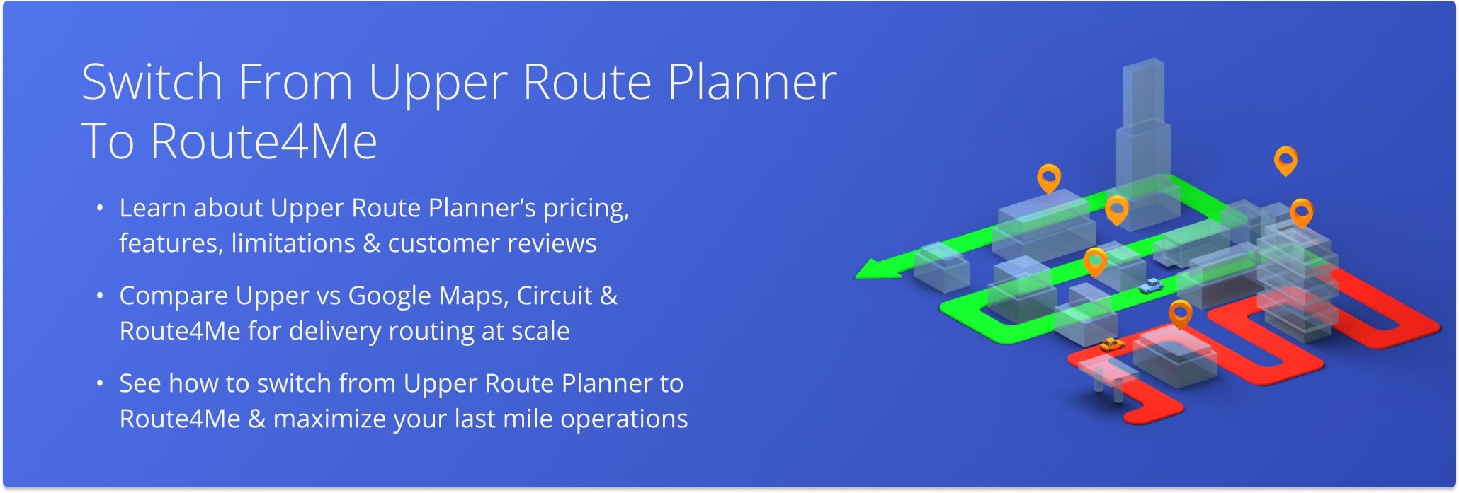 Compare the Upper Route Planner with other popular route optimization apps and software to provide the information necessary for choosing the right software for your business needs.