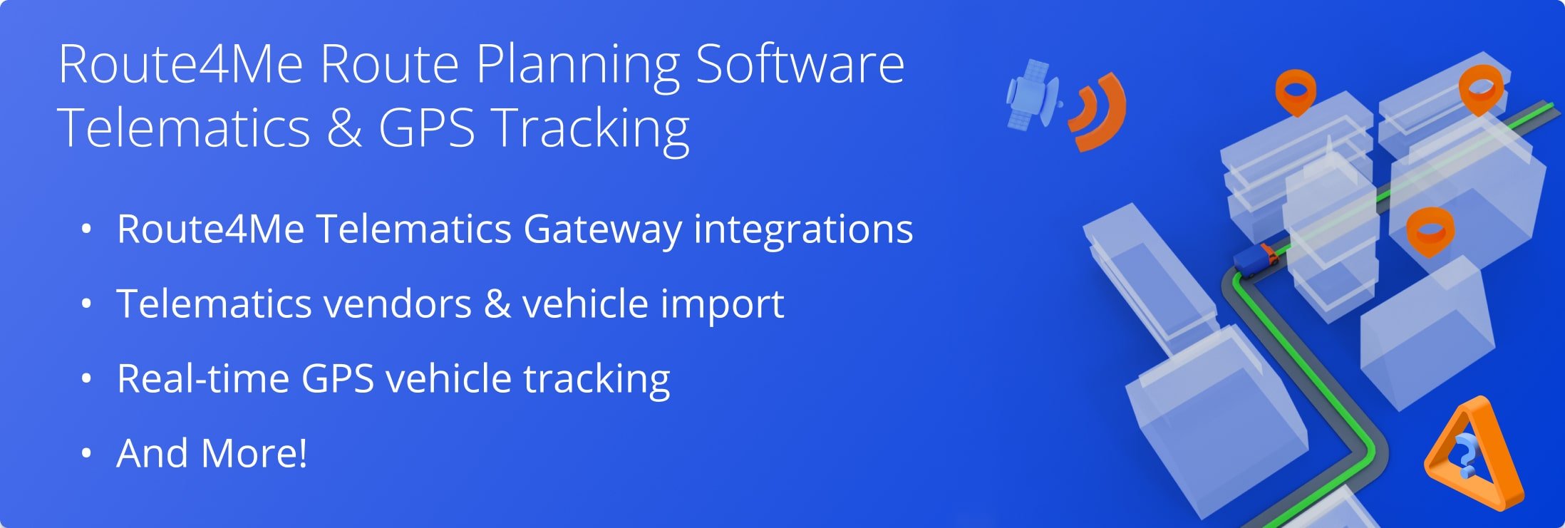 Route4Me Route Planning Software Telematics Gateway integrations, supported vendors, vehicle connections, real-time GPS vehicle tracking, and more. 