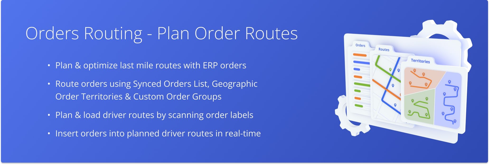 Plan and optimize order routes in the Orders List, plan routes with Order Territories, route Order Groups, and plan order routes by scanning barcodes.