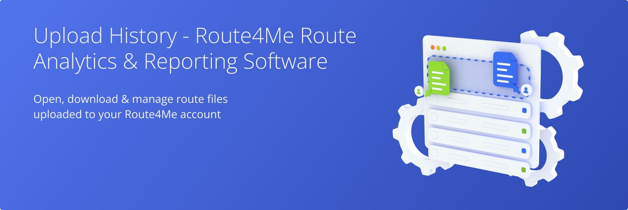 Open, download, and manage route files uploaded to your Route4Me account.