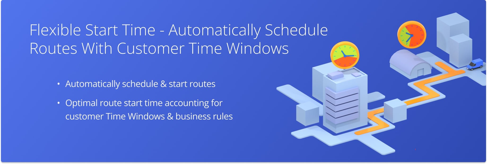 Automatically schedule and start last mile routes at the most optimal time accounting for multiple customer Time Windows.