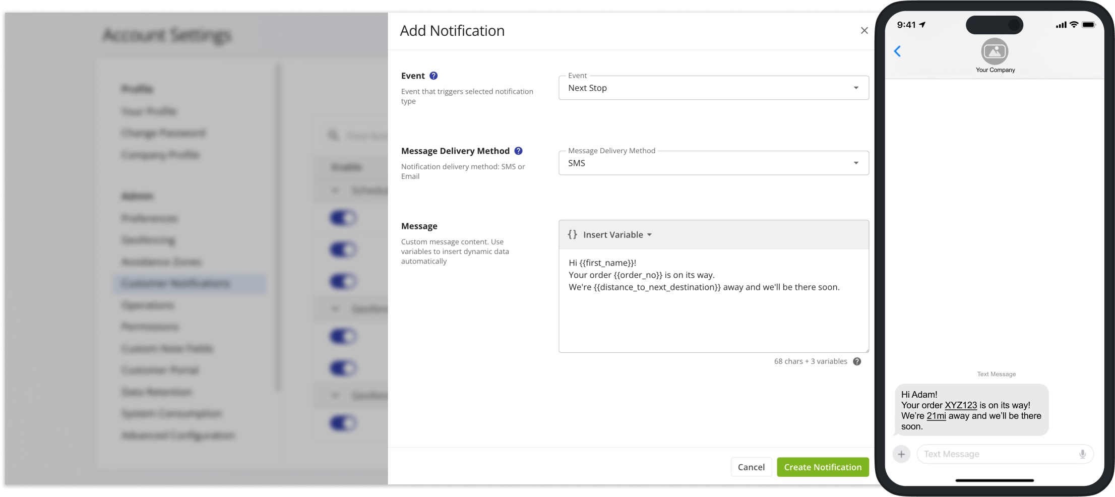 In addition to automatically informing customers when their orders or destination visits are scheduled, you can send automatic 'Next Stop' notifications.