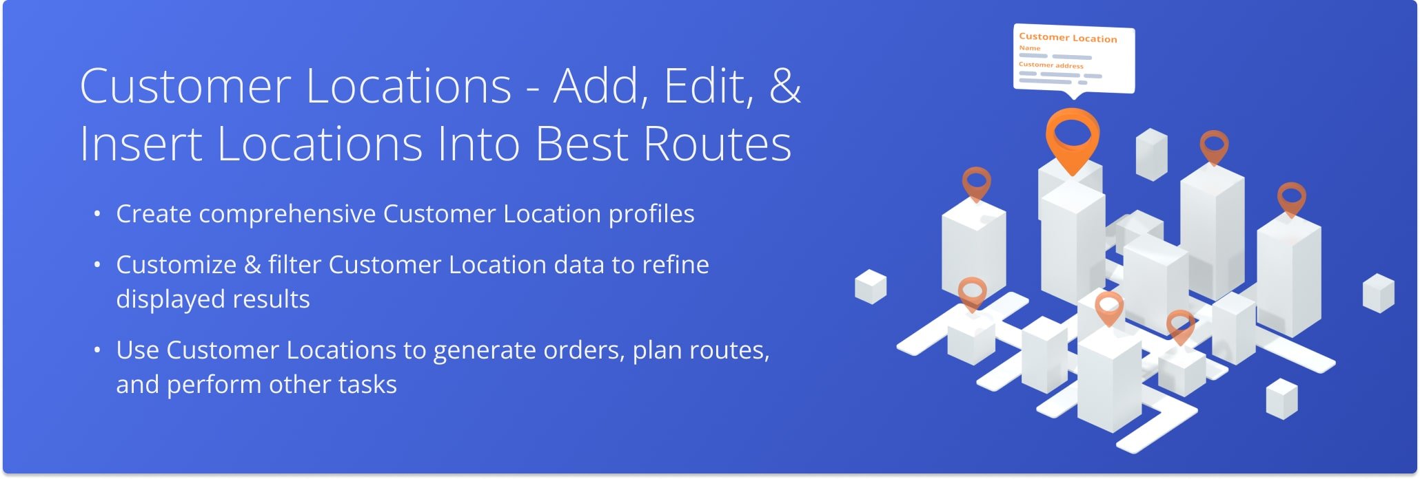 The Customer Locations page allows you to manage, synchronize, and optimize customer data across multiple users and devices for efficient last-mile routing.