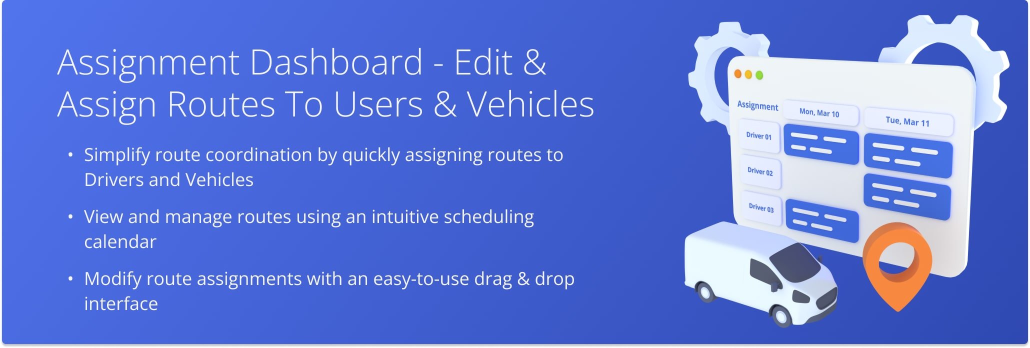 The Assignment Dashboard centralizes route and team management, enabling efficient route assignments and modifications for improved operational efficiency.