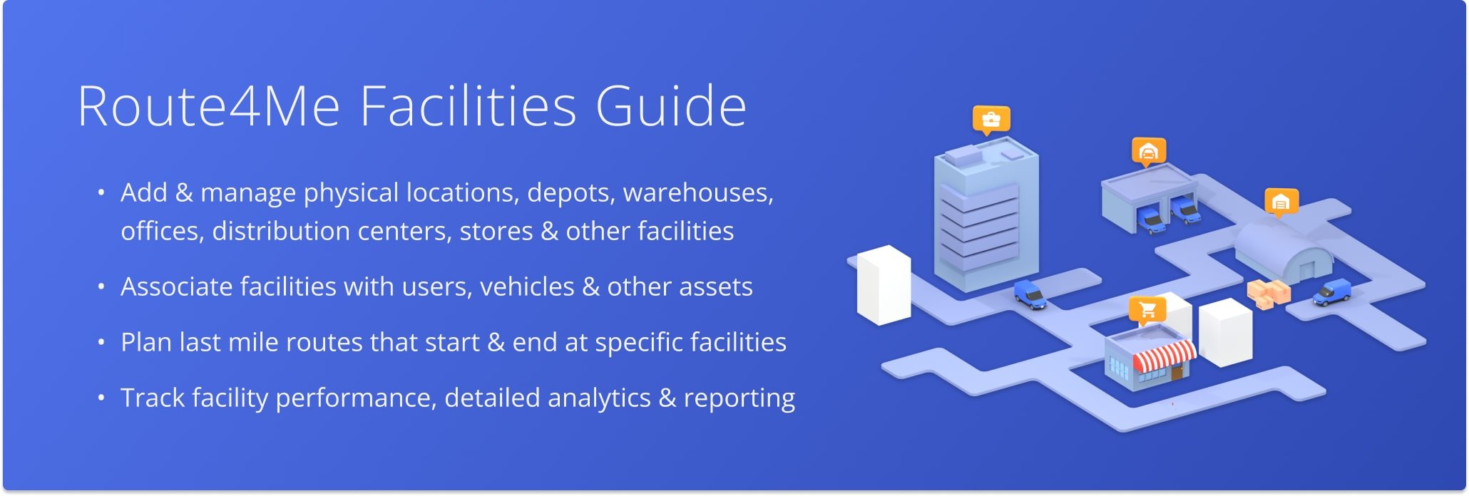 Route4Me enables last mile enterprise businesses to add and manage depots, warehouses, offices, and other facilities to the best route planner software.