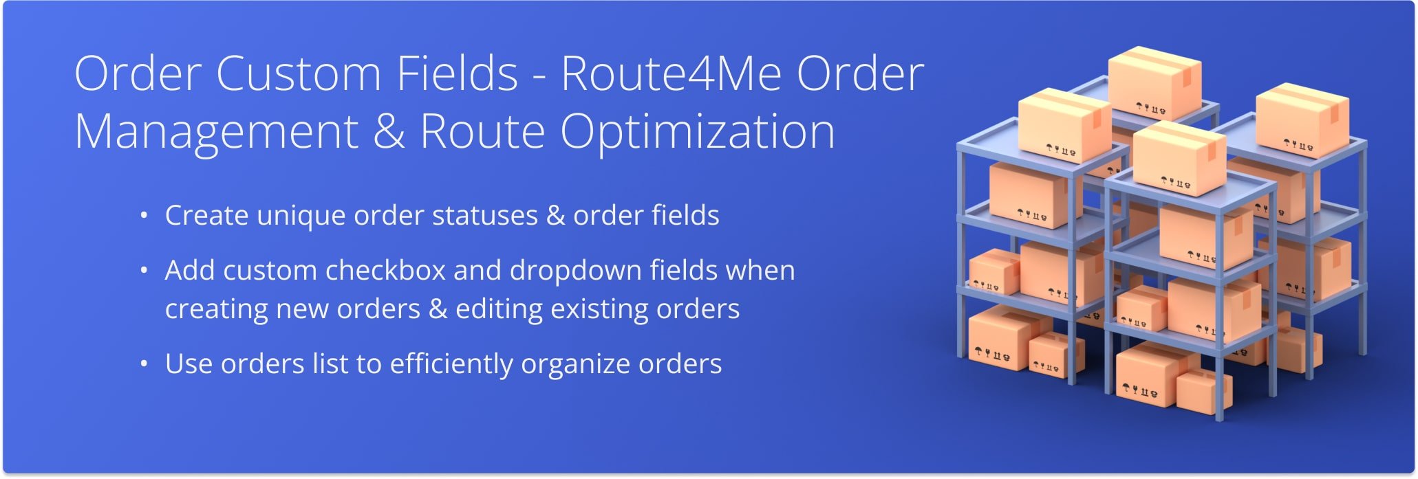 For maximum productivity and efficiency, Route4Me allows you to create Custom Order Fields that can be added to your imported or generate orders as unique internal statuses.