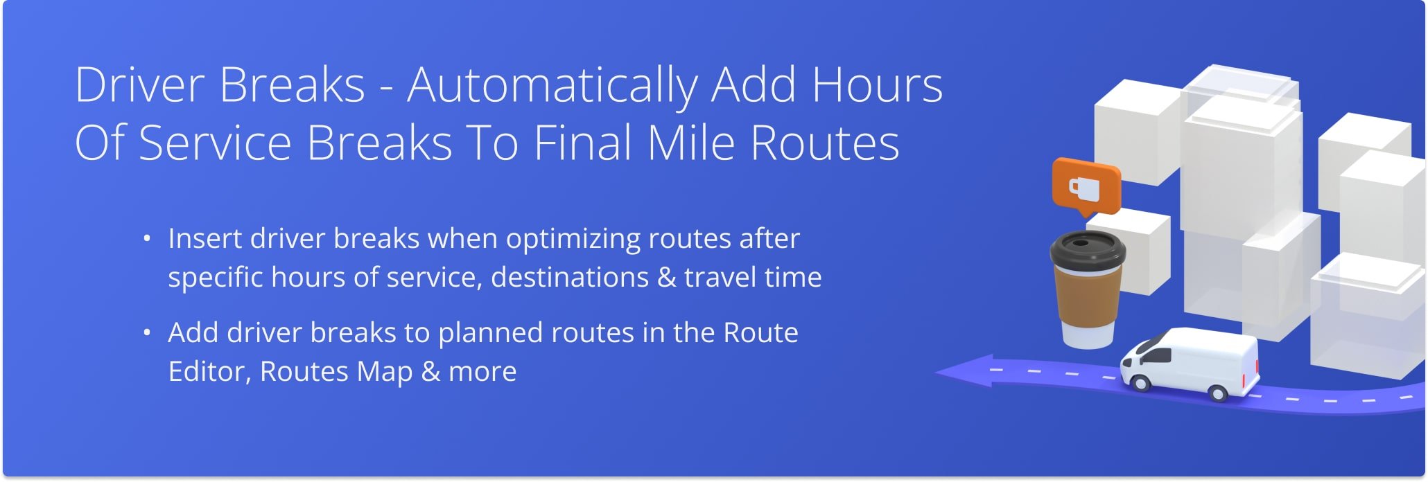 With Route4Me, you can automatically insert breaks after a specific driving time, total on-duty hours of service, or number of stops on planned and optimized final mile routes.