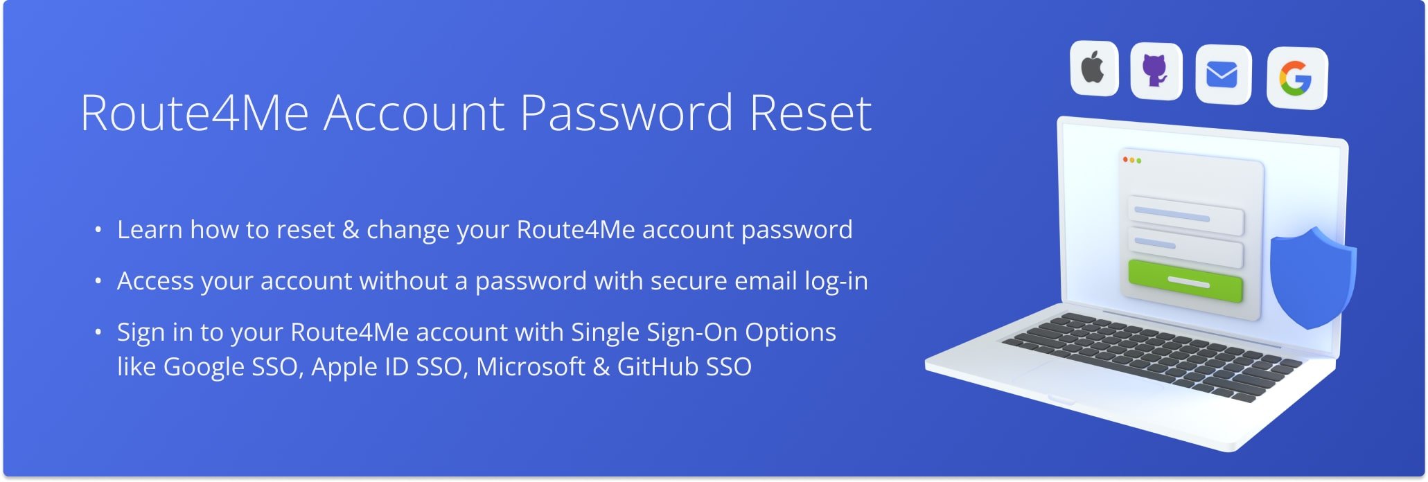 Learn how to quickly and easily reset and change your account password. Route4Me also supports multiple other authentication methods such as passwordless log in via your email and seamless sign-in with SSO.