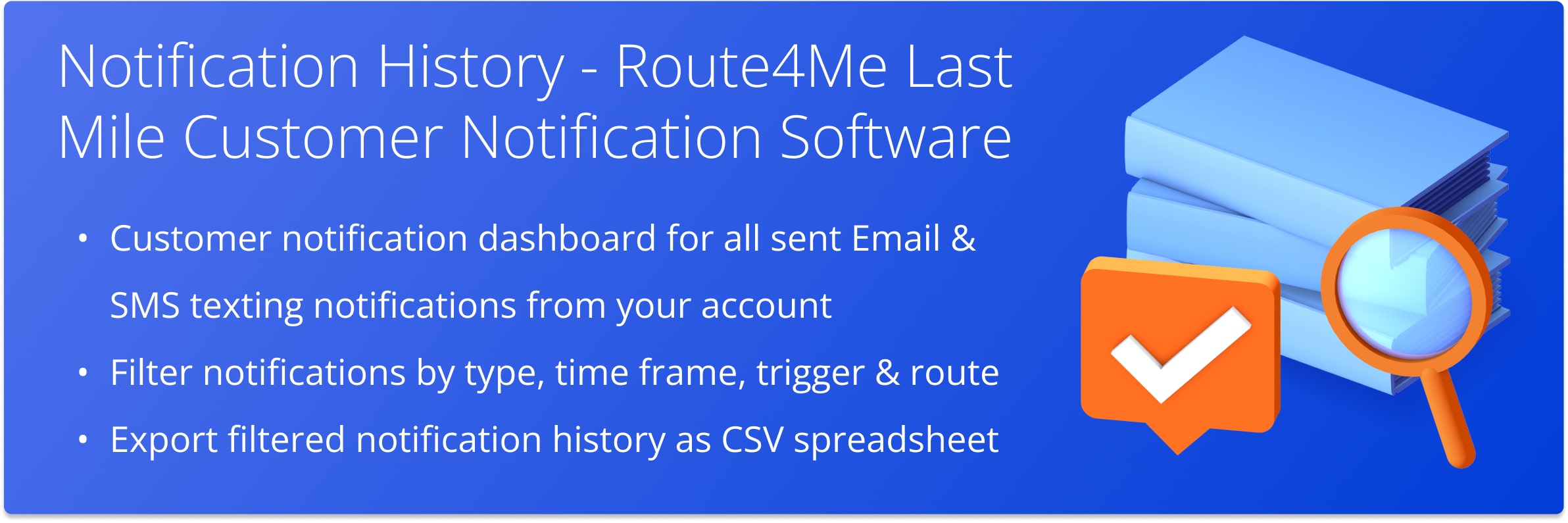 Open notification history dashboard to view all sent customer SMS and Email notifications from your account. Filter notification history and export filtered notifications as CSV spreadsheet.