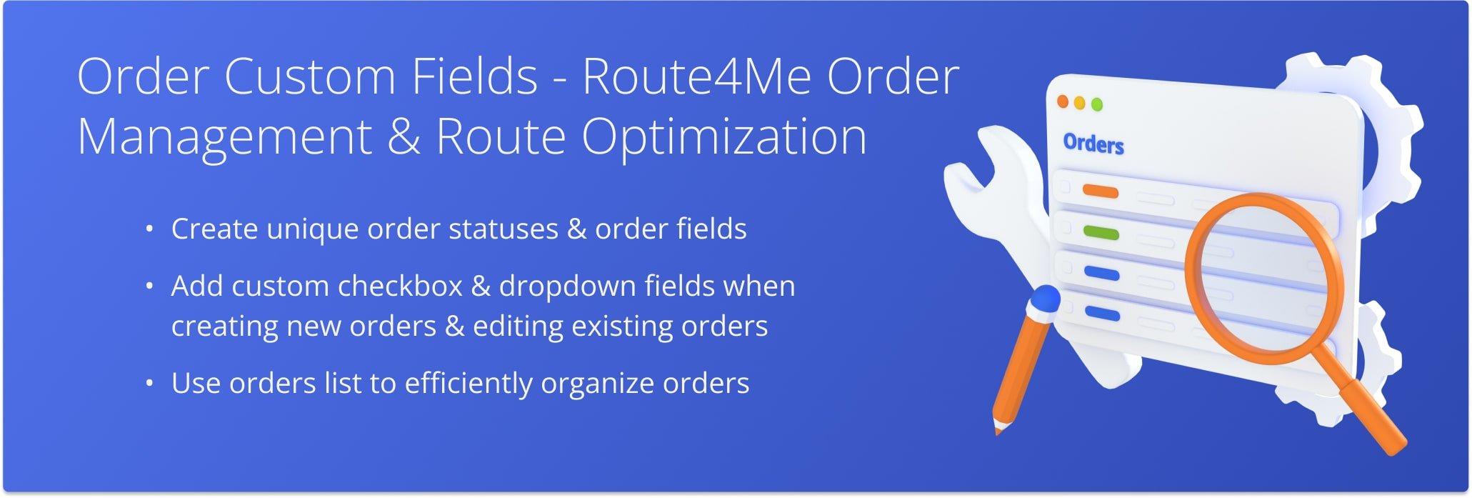 For maximum productivity and efficiency, Route4Me allows you to create Custom Order Fields that can be added to your imported or generate orders as unique internal statuses.