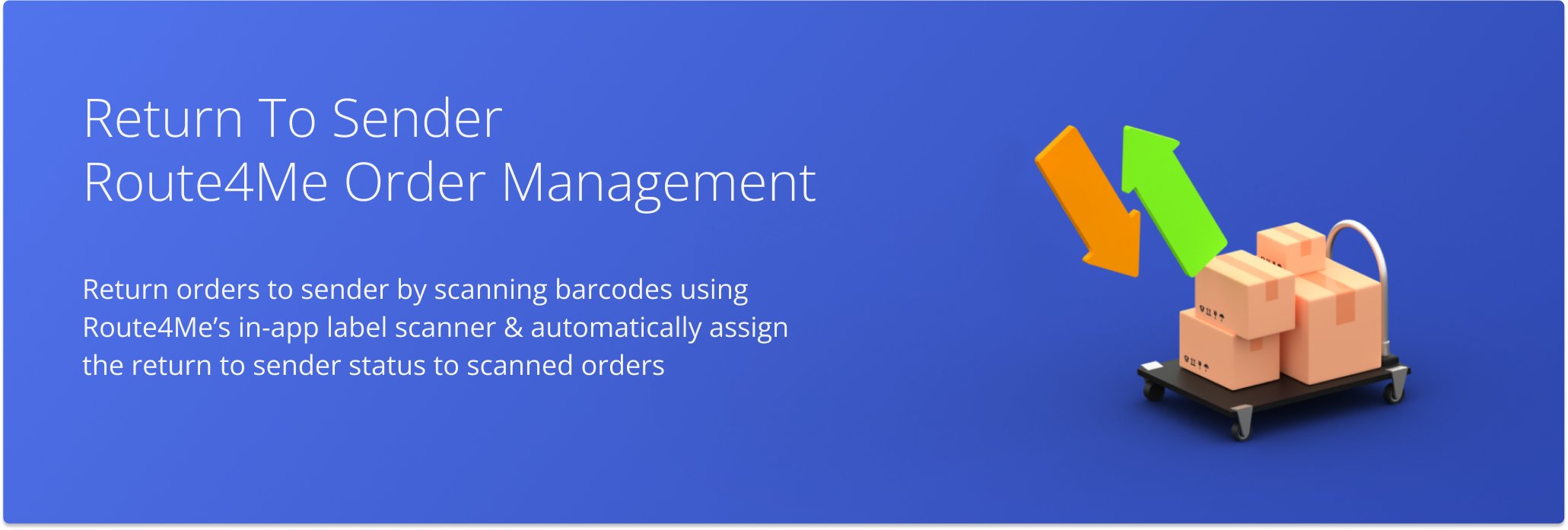 Use Route4Me's in-app barcode scanner to scan order barcodes on return orders to assign the Return to Sender order status.