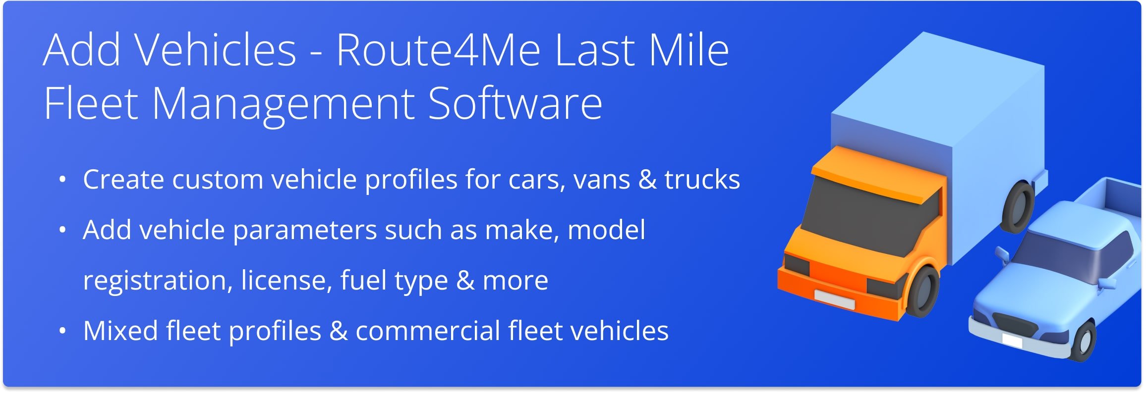 Add new vehicles to your Route4Me account, create custom vehicle profiles for cars, vans, and trucks.