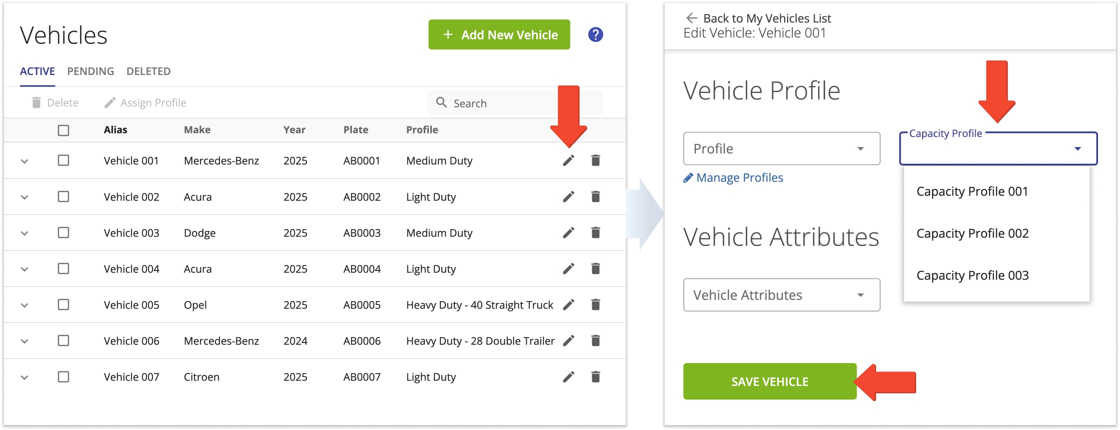 Add capacity profiles to fleet vehicles. Once you've added a Vehicle Capacity Profile to a vehicle, this vehicle automatically becomes available for Mixed Fleet Route Optimization.
