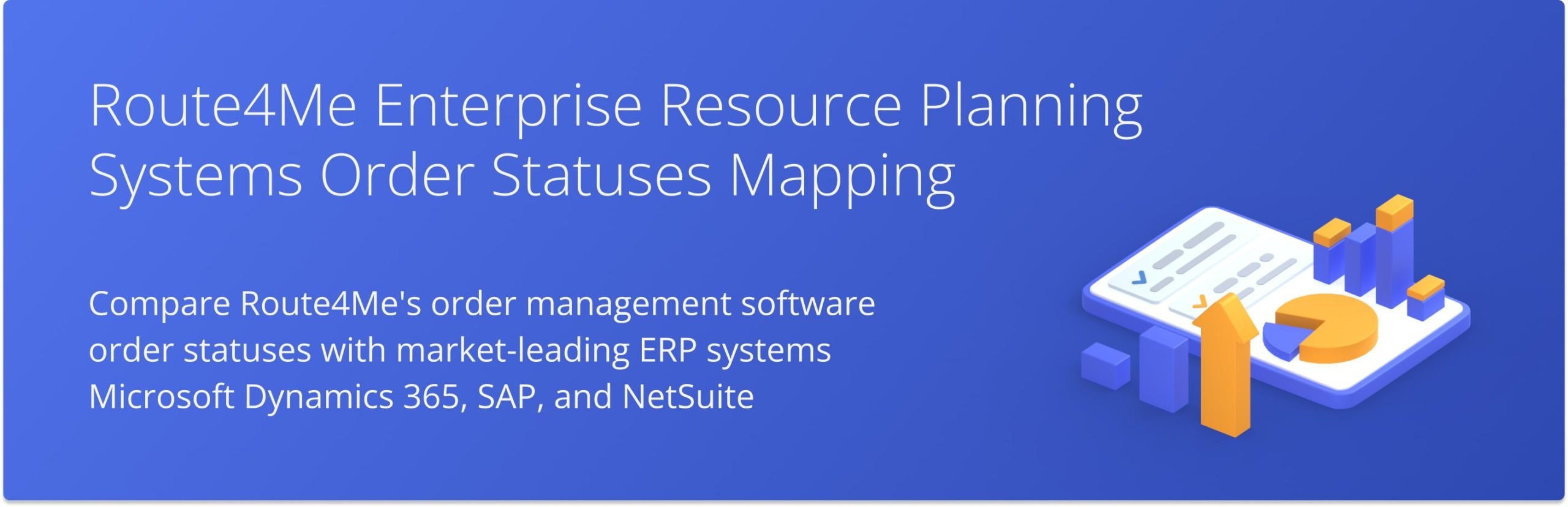 Compare order statuses within Route4Me's Order Management System and other market-leading ERP systems, such as Microsoft Dynamics 365, SAP, and NetSuite.