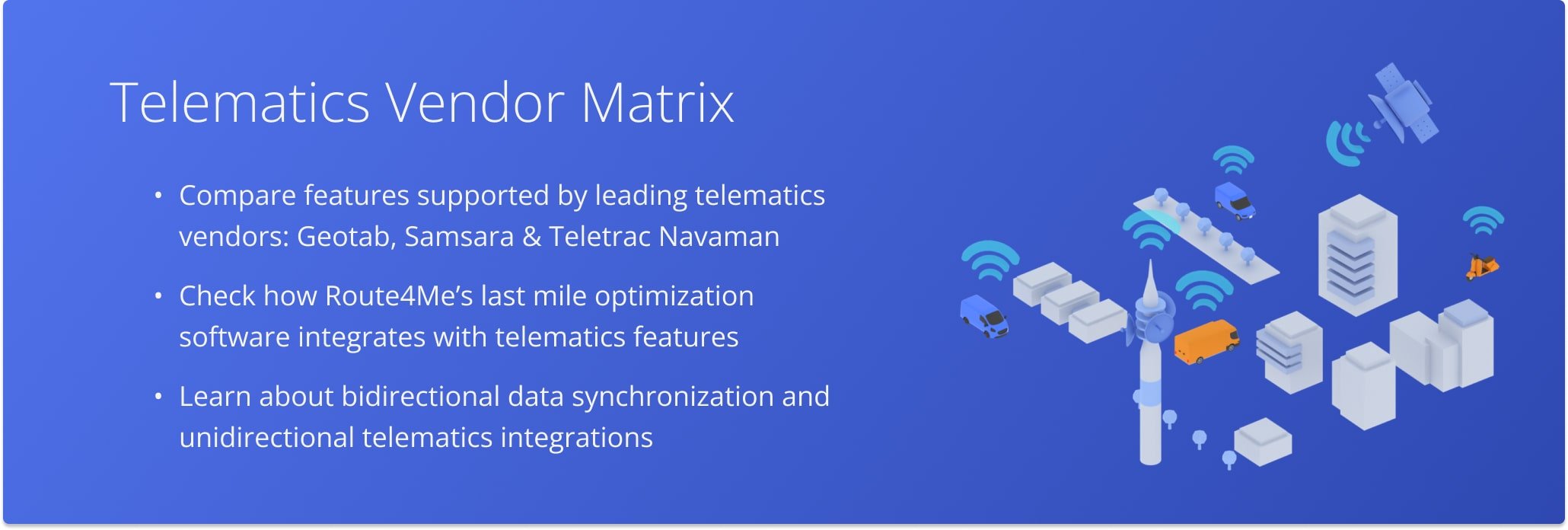 Compare the supported features of Route4Me Integrations with Telematics Vendors such as Geotab, Samsara, and Teletrac Navman.