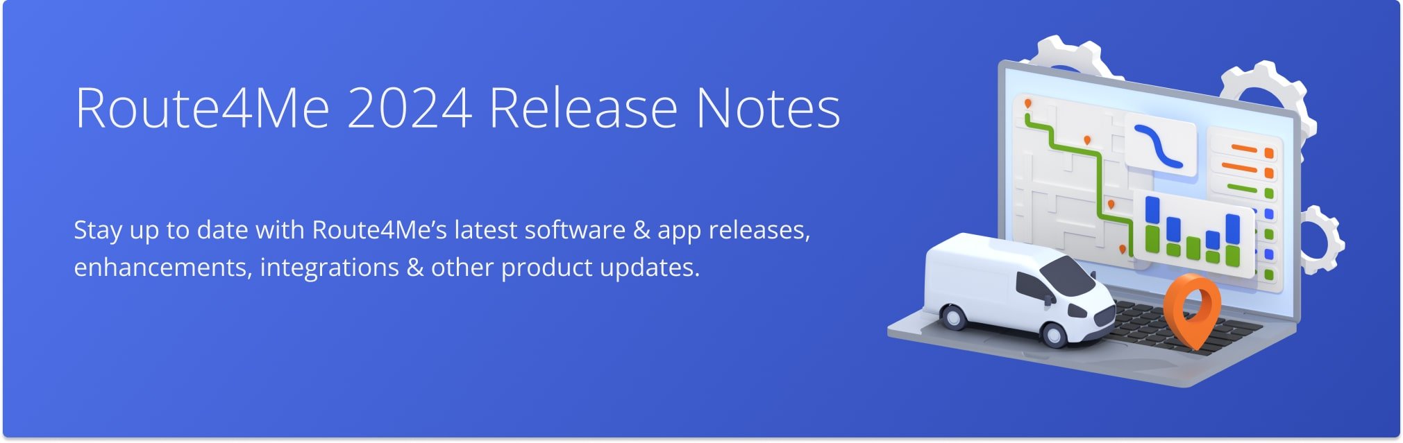 Route4Me 2024 Release Notes: software and app releases, enhancements, integrations, and other product updates.