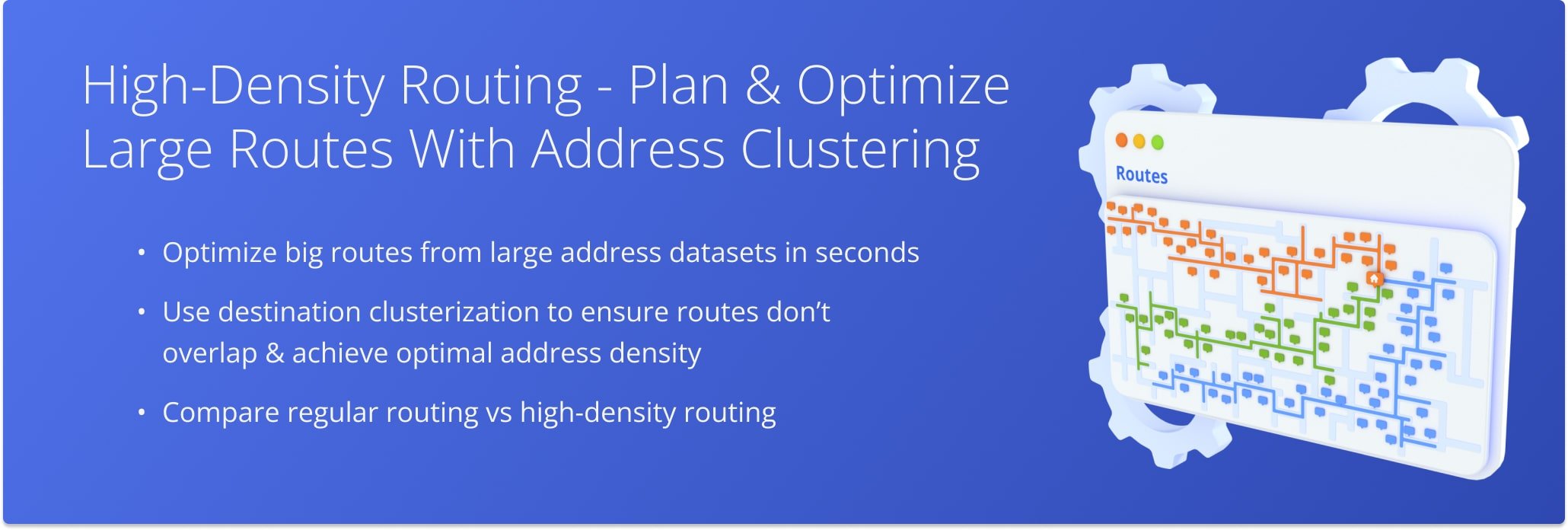 Route4Me's high-density routing enables you to use large address datasets for big route optimization without overlapping routes with optimal address density and clusterization.