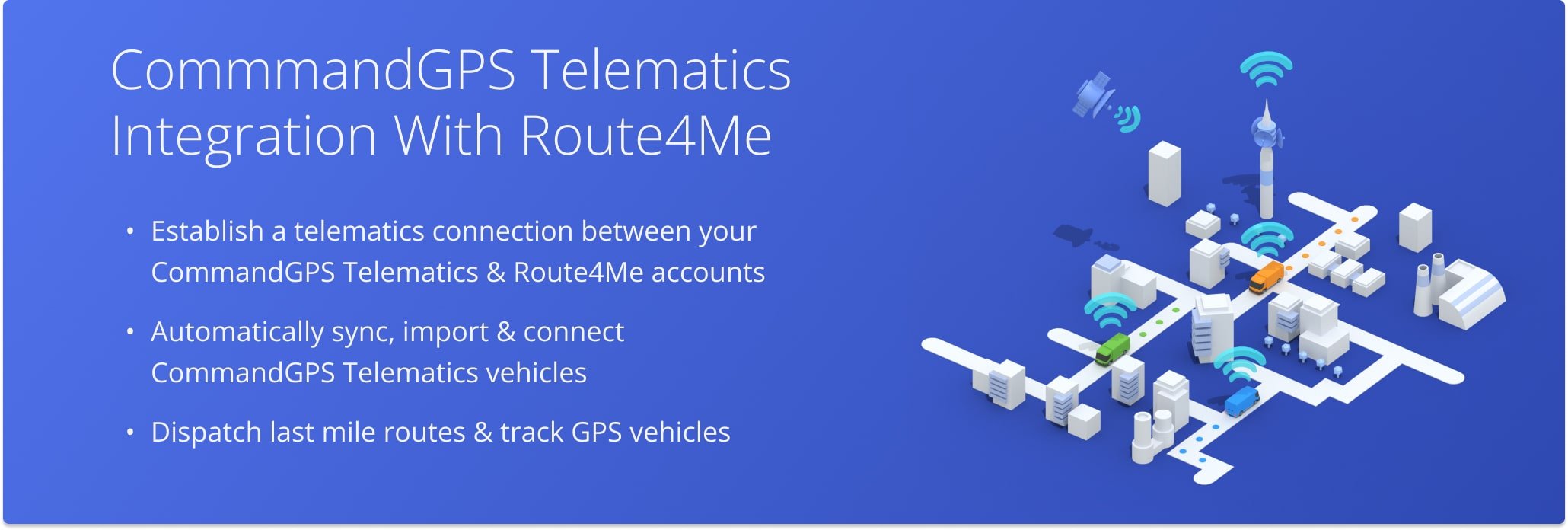 CommandGPS provides real-time fleet tracking and integrates with Route4Me's route optimization engine for streamlined fleet management.