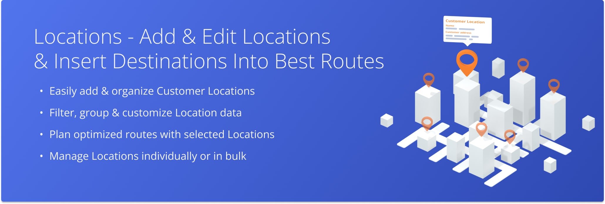 The Customer Locations page allows you to manage, synchronize, and optimize customer data across multiple users and devices for efficient last-mile routing.