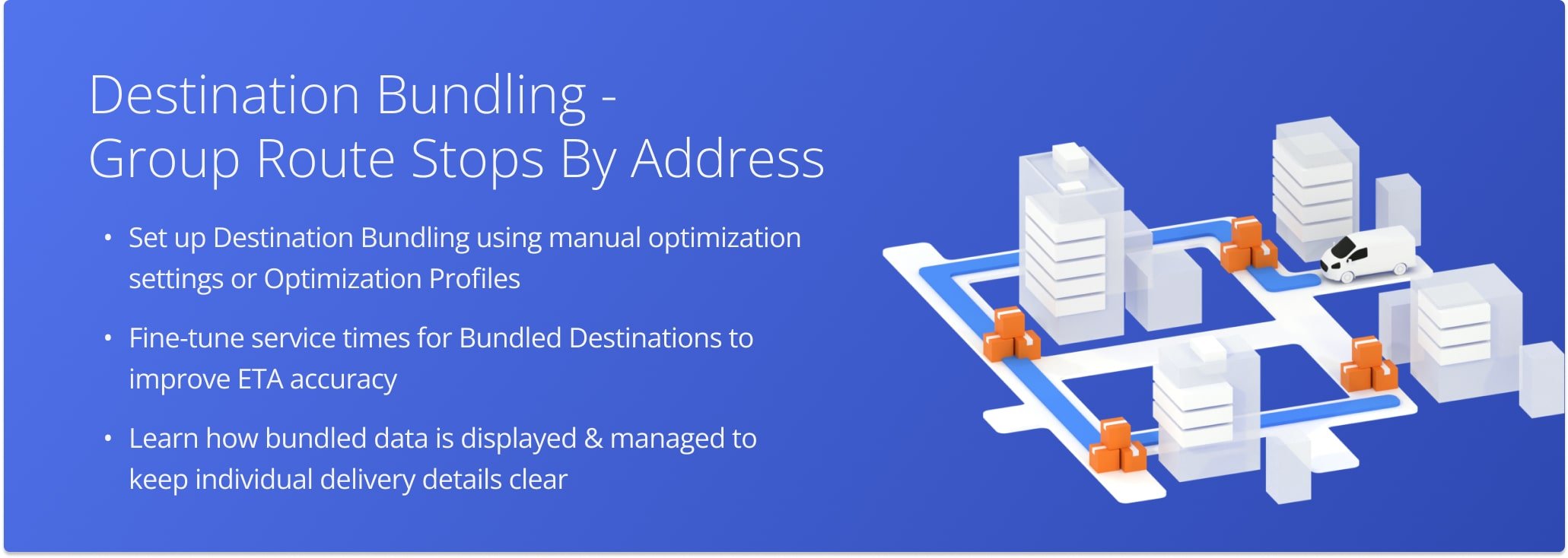 Route4Me helps drivers save time and fuel by bundling multiple deliveries to the same address into a single, customizable stop.