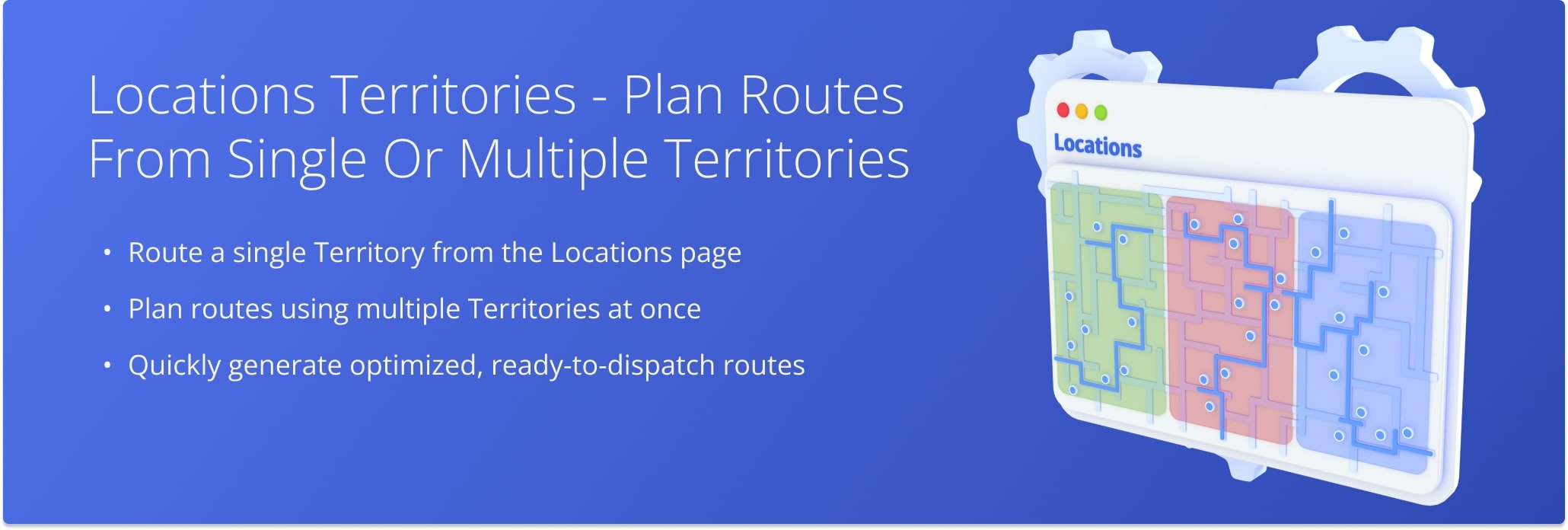 Use Location Territories to plan optimized routes from predefined service and delivery zones.