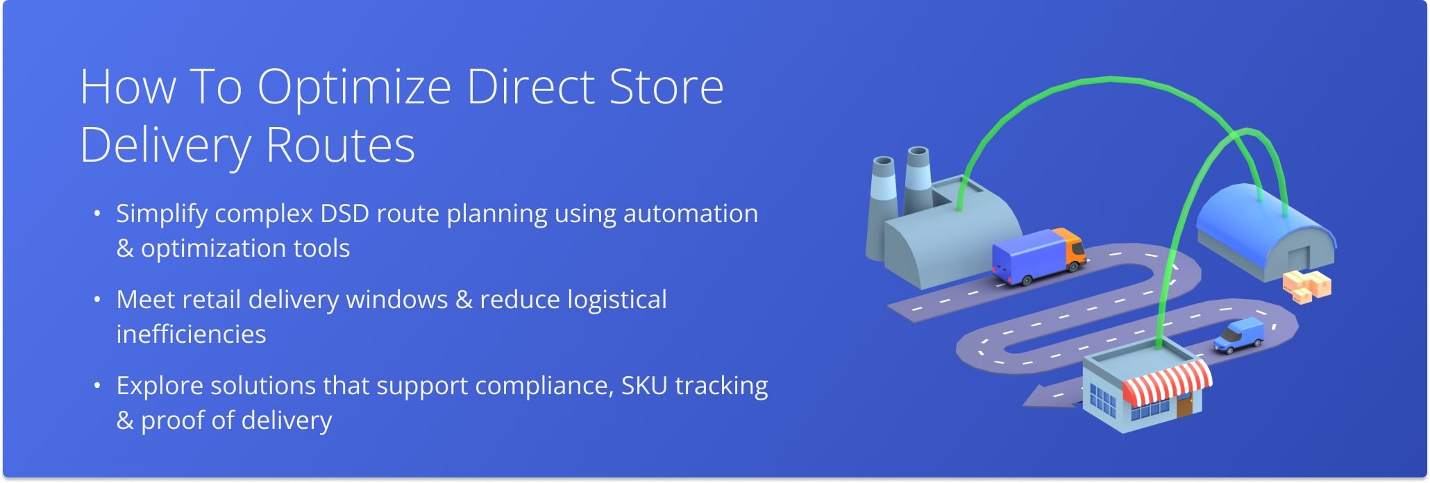 Learn how to optimize direct store delivery operations with fleet routing software to improve efficiency, reduce waste, and stay compliant.

