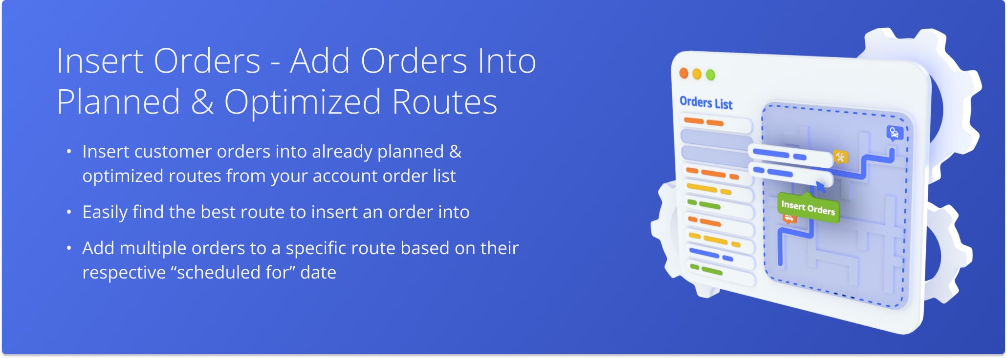 With Route4Me, you can effortlessly insert customer orders into planned last mile order routes and instantly re-optimize them.