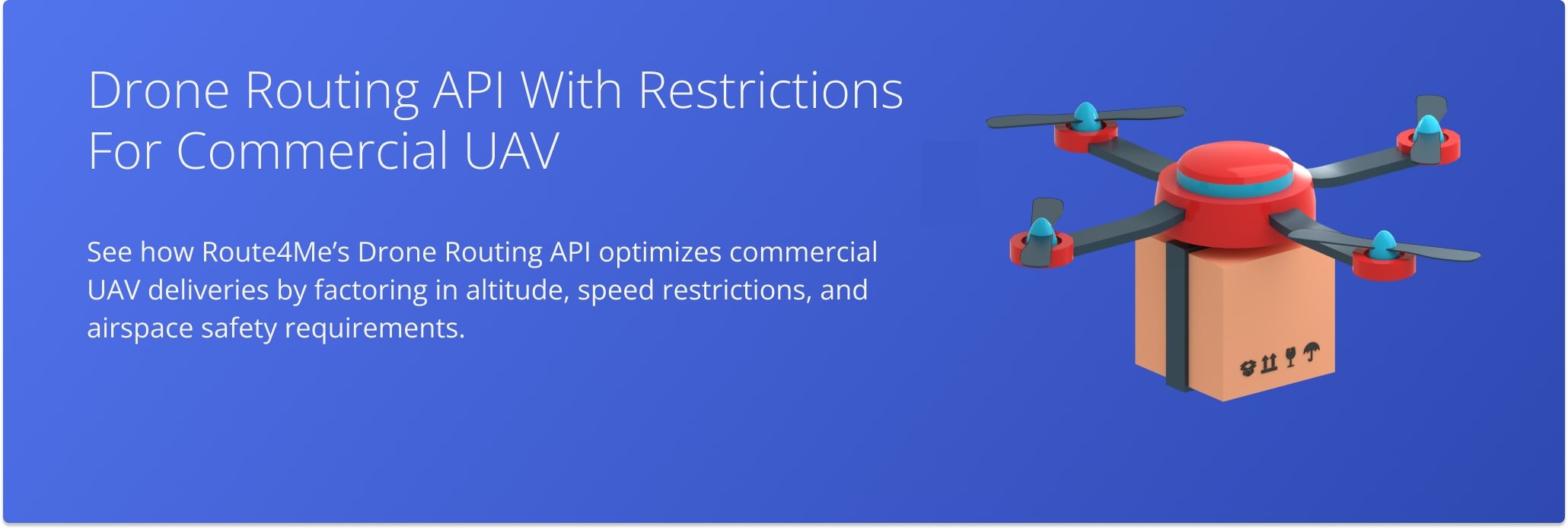 Route4Me’s Drone Routing API optimizes commercial UAV deliveries by factoring in various regulations and constraints.