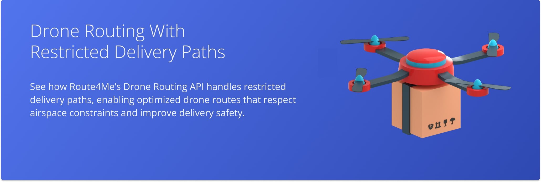 Route4Me’s Drone Routing API takes into consideration restricted delivery paths for improved safety.