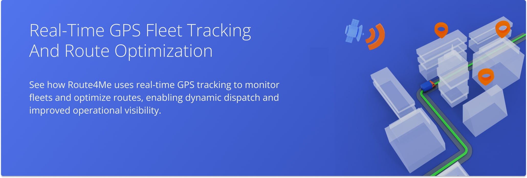 Route4Me uses real-time GPS tracking to monitor fleets and optimize routes.