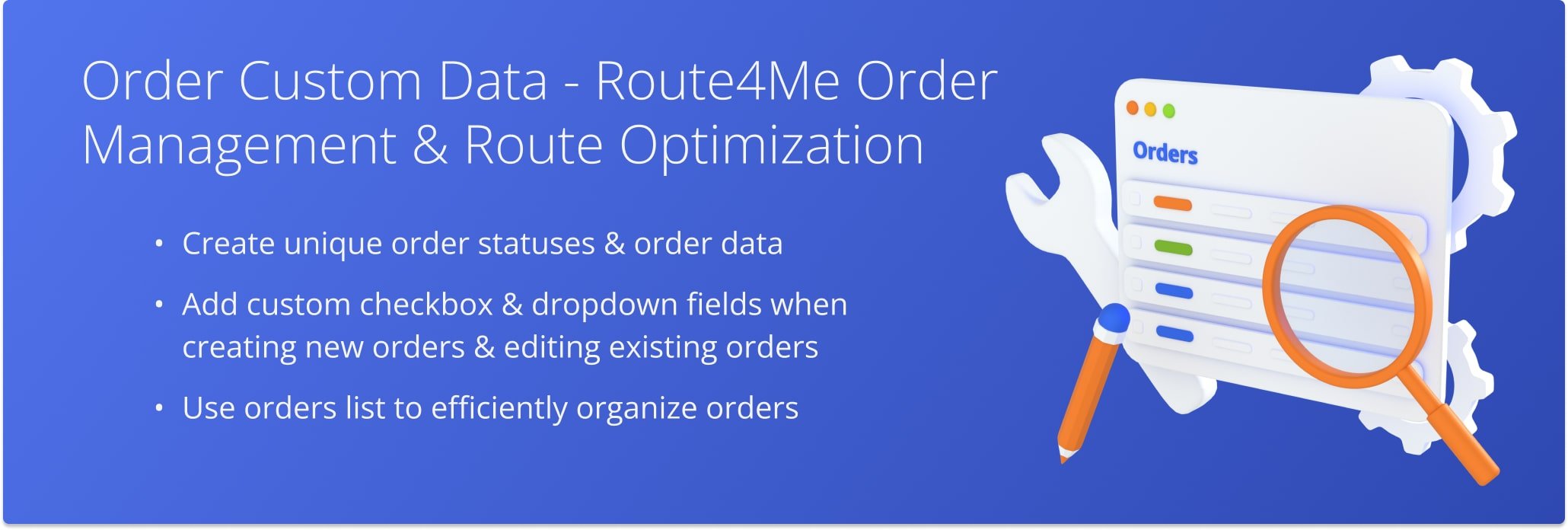 For maximum productivity and efficiency, Route4Me allows you to create Custom Order Data that can be added to your imported or generate orders as unique internal statuses.